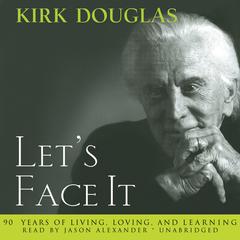 Let’s Face It by Kirk Douglas audiobook
