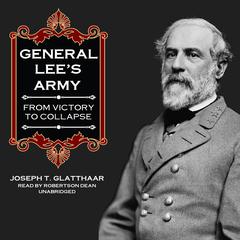 General Lee’s Army by Joseph T. Glatthaar audiobook