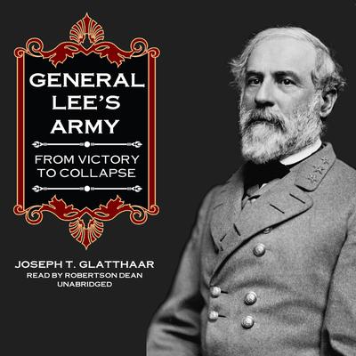 General Lee’s Army by Joseph T. Glatthaar audiobook