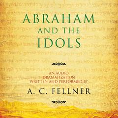 Abraham and the Idols by A. C. Fellner audiobook