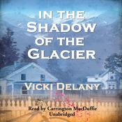 In the Shadow of the Glacier by  Vicki Delany audiobook