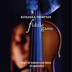 Fiddle Game by Richard A. Thompson audiobook