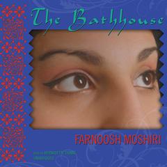 The Bathhouse by Farnoosh Moshiri audiobook