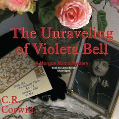 The Unraveling of Violeta Bell by C. R. Corwin audiobook