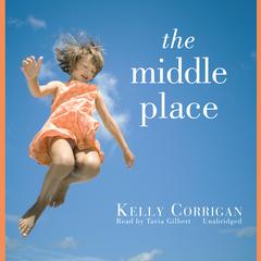 The Middle Place by Kelly Corrigan audiobook