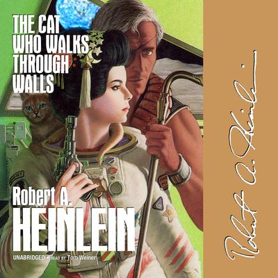 The Cat Who Walks through Walls by Robert A. Heinlein audiobook