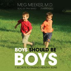 Boys Should Be Boys by Meg Meeker audiobook