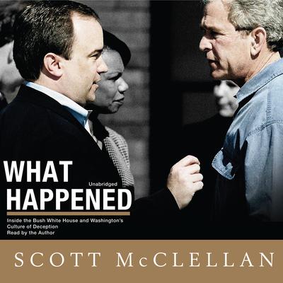 What Happened by Scott McClellan audiobook