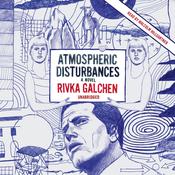 Atmospheric Disturbances by  Rivka Galchen audiobook