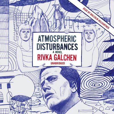 Atmospheric Disturbances by Rivka Galchen audiobook
