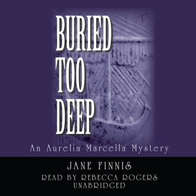 Buried Too Deep by Jane Finnis audiobook