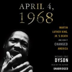 April 4, 1968 by Michael Eric Dyson audiobook