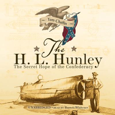 The H. L. Hunley by Tom Chaffin audiobook