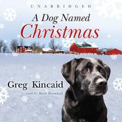 A Dog Named Christmas by  Greg Kincaid audiobook