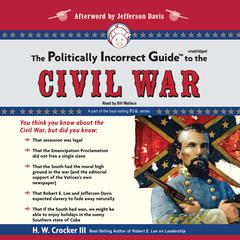 The Politically Incorrect Guide to the Civil War by H. W. Crocker audiobook