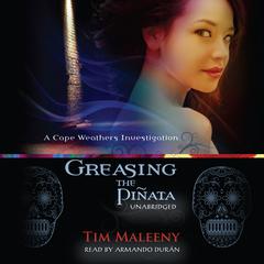 Greasing the Piñata by Tim Maleeny audiobook