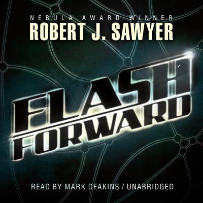 Flashforward by Robert J. Sawyer audiobook