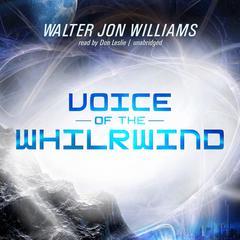 Voice of the Whirlwind by Walter Jon Williams audiobook