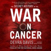 The Secret History of the War on Cancer by  Devra Davis PhD, MPH audiobook
