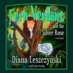 Fern Verdant and the Silver Rose by Diana Leszczynski audiobook