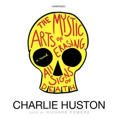 The Mystic Arts of Erasing All Signs of Death by Charlie Huston audiobook