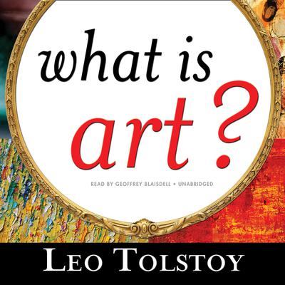 What Is Art? by Leo Tolstoy audiobook