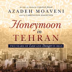 Honeymoon in Tehran by Azadeh Moaveni audiobook