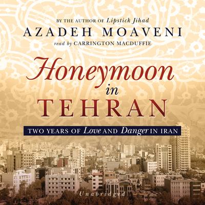 Honeymoon in Tehran by Azadeh Moaveni audiobook
