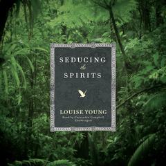 Seducing the Spirits by Louise Young audiobook