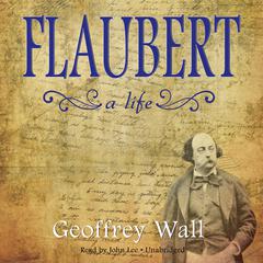Flaubert by Geoffrey Wall audiobook