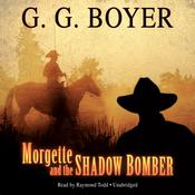 Morgette and the Shadow Bomber by  Glenn G. Boyer audiobook