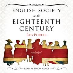 English Society in the Eighteenth Century by Roy Porter audiobook