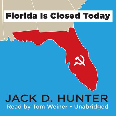 Florida Is Closed Today by Jack D. Hunter audiobook