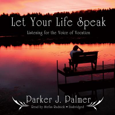 Let Your Life Speak by Parker J. Palmer audiobook