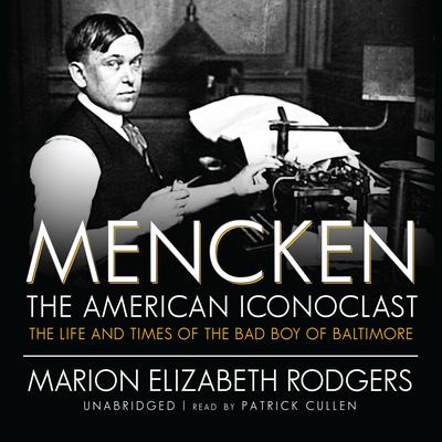 Mencken: The American Iconoclast by Marion Elizabeth Rodgers audiobook