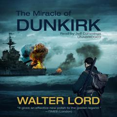 The Miracle of Dunkirk by Walter Lord audiobook