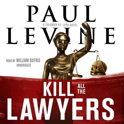 Kill All the Lawyers by Paul Levine audiobook