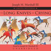 The Long Knives Are Crying by  Joseph M. Marshall III audiobook