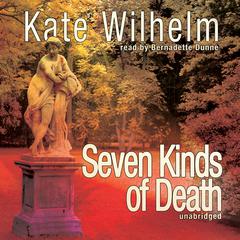 Seven Kinds of Death by Kate Wilhelm audiobook