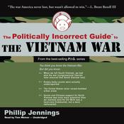 The Politically Incorrect Guide to the Vietnam War by  Phillip Jennings audiobook