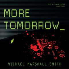 More Tomorrow by Michael Marshall Smith audiobook