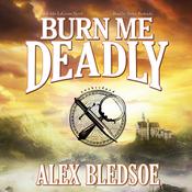 Burn Me Deadly by  Alex Bledsoe audiobook