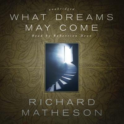 What Dreams May Come by Richard Matheson audiobook
