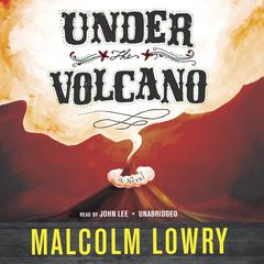 Under the Volcano by Malcolm Lowry audiobook