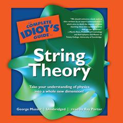The Complete Idiot’s Guide to String Theory by George Musser audiobook