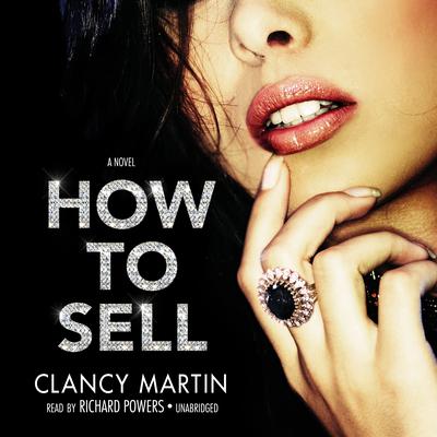 How to Sell by Clancy Martin audiobook
