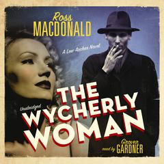 The Wycherly Woman by Ross Macdonald audiobook