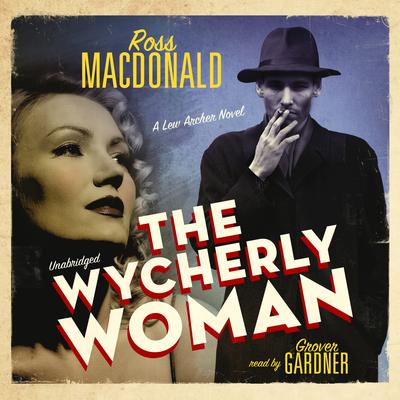 The Wycherly Woman by Ross Macdonald audiobook