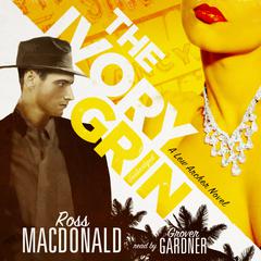 The Ivory Grin by Ross Macdonald audiobook