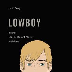 Lowboy by John Wray audiobook